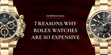 7 Reasons Why Rolex Watches Are So Expensive