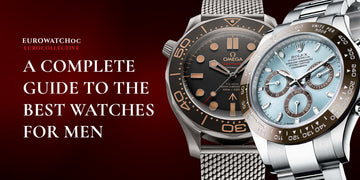 A Complete Guide to the Best Watches for Men
