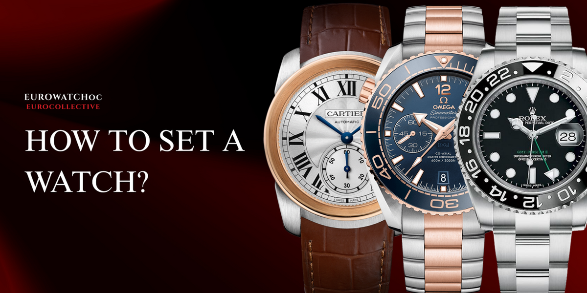 How to Set a Watch: Expert Guide for Rolex, Omega & More – EUROWATCH OC